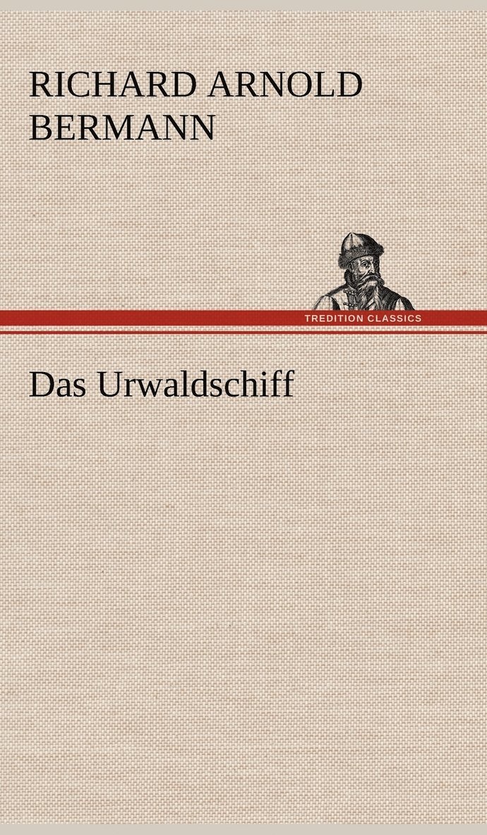 Richard Arnold Bermann - Urwaldschiff, Inbunden