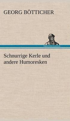 Georg B Tticher, Georg Botticher - Schnurrige Kerle Und Andere Humoresken, Inbunden