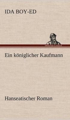 Ida Boy-Ed - Koniglicher Kaufmann, Inbunden