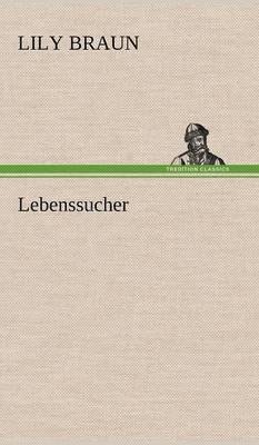 Lily Braun - Lebenssucher, Inbunden