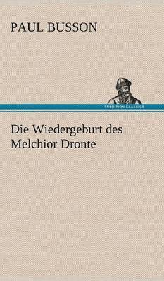 Paul Busson - Wiedergeburt Des Melchior Dronte, Inbunden