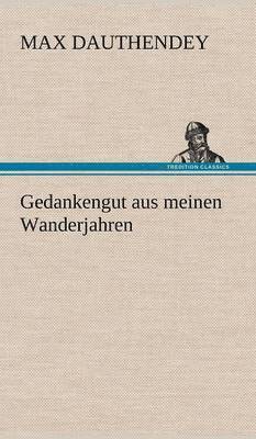 Max Dauthendey - Gedankengut Aus Meinen Wanderjahren, Inbunden