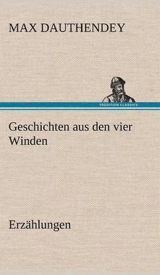 Max Dauthendey - Geschichten Aus Den Vier Winden, Inbunden