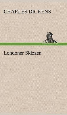 Charles Dickens - Londoner Skizzen, Inbunden