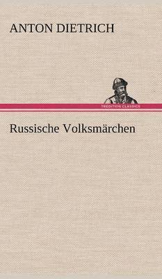 Anton Dietrich - Russische Volksmarchen, Inbunden