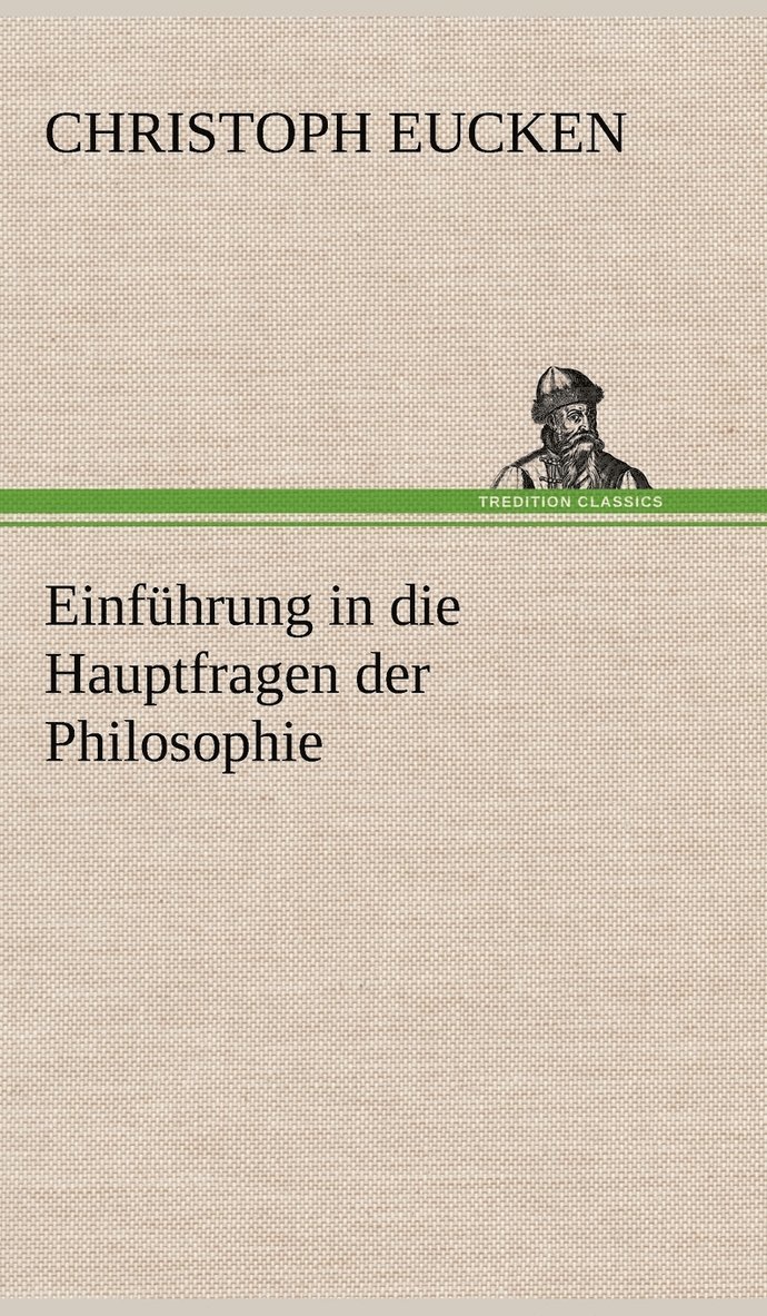 Christoph Eucken - Einfuhrung in Die Hauptfragen Der Philosophie, Inbunden