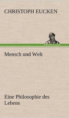 Christoph Eucken - Mensch Und Welt, Inbunden