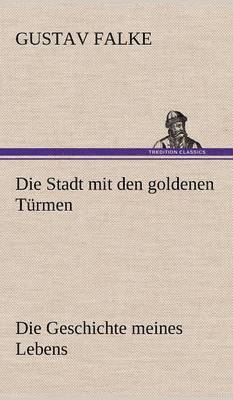 Gustav Falke - Stadt Mit Den Goldenen Turmen, Inbunden
