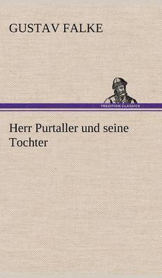 Gustav Falke - Herr Purtaller Und Seine Tochter, Inbunden