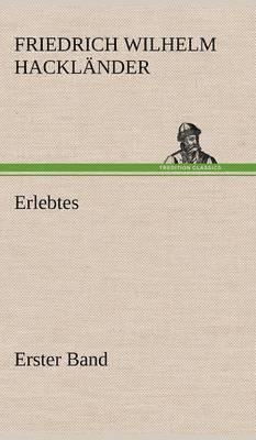 Friedrich Wilhelm Hackl Nder, Friedrich Wilhelm Hacklander - Erlebtes. Erster Band, Inbunden