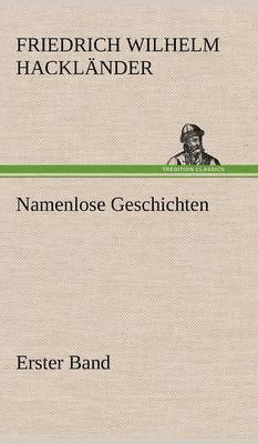 Friedrich Wilhelm Hackl Nder, Friedrich Wilhelm Hacklander - Namenlose Geschichten - Erster Band, Inbunden