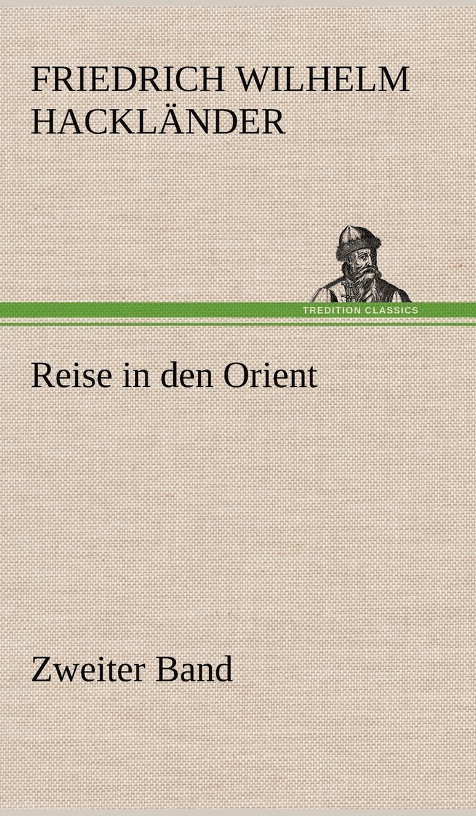 Friedrich Wilhelm Hackl Nder, Friedrich Wilhelm Hacklander - Reise in Den Orient - Zweiter Band, Inbunden