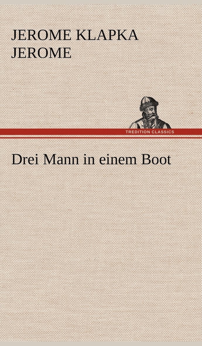Jerome Klapka Jerome - Drei Mann in Einem Boot, Inbunden