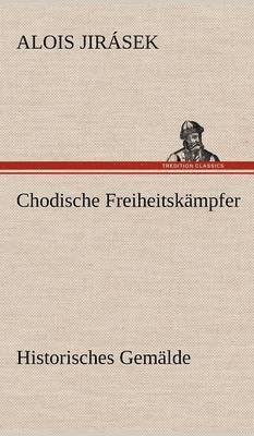 Alois Jir Sek, Alois Jirasek - Chodische Freiheitskampfer, Inbunden
