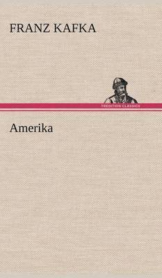 Franz Kafka - Amerika, Inbunden