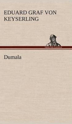 Eduard Graf Von Keyserling - Dumala, Inbunden
