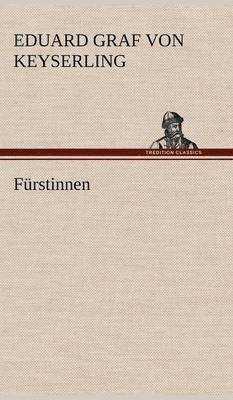 Eduard Graf Von Keyserling - Furstinnen, Inbunden