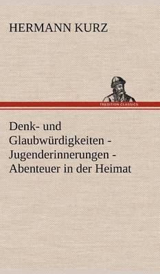 Denk- Und Glaubwurdigkeiten - Jugenderinnerungen - Abenteuer in Der Heimat