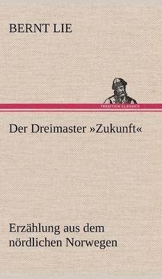 Bernt Lie - Dreimaster Zukunft, Inbunden. Tillgänglighet: Lägg i varukorg