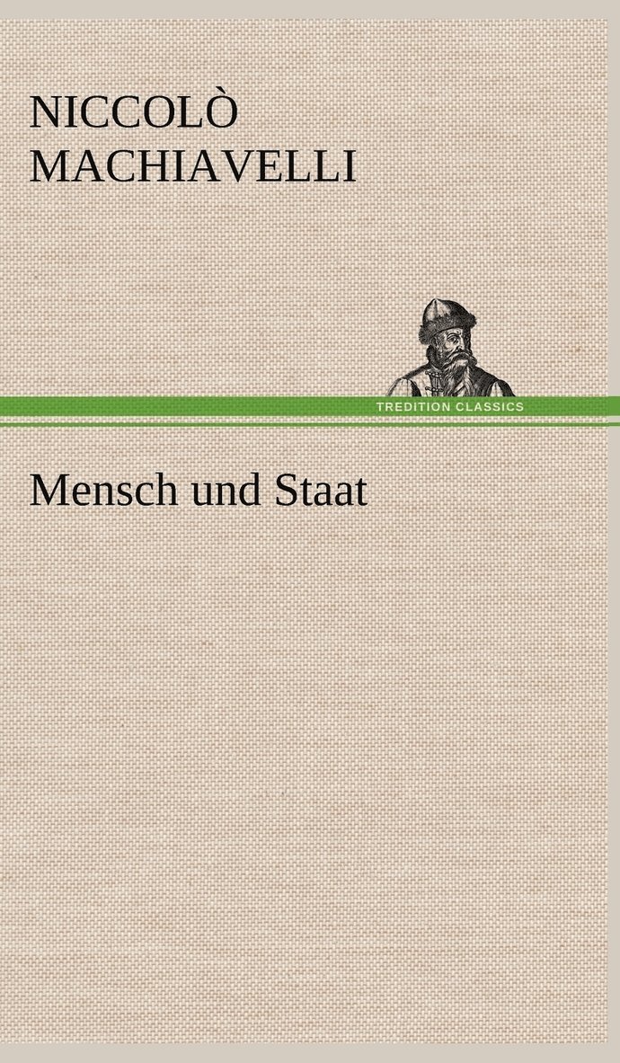 Niccolo Machiavelli - Mensch Und Staat, Inbunden