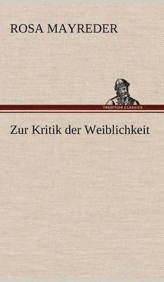 Rosa Mayreder - Zur Kritik Der Weiblichkeit, Inbunden