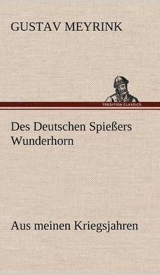 Gustav Meyrink - Des Deutschen Spiessers Wunderhorn, Inbunden
