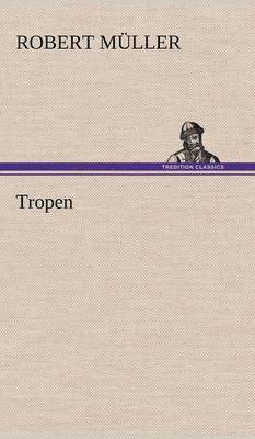 Robert M Ller, Robert Muller - Tropen, Inbunden