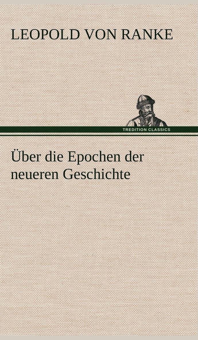 Leopold Von Ranke - Uber Die Epochen Der Neueren Geschichte, Inbunden