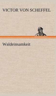 Victor Von Scheffel - Waldeinsamkeit, Inbunden