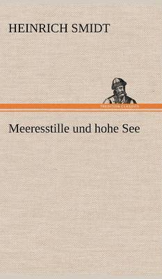 Heinrich Smidt - Meeresstille Und Hohe See, Inbunden