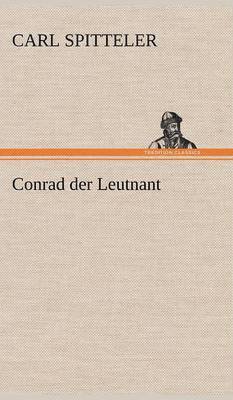 Carl Spitteler - Conrad Der Leutnant, Inbunden
