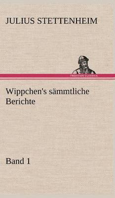 Julius Stettenheim - Wippchen's Sammtliche Berichte, Band 1, Inbunden