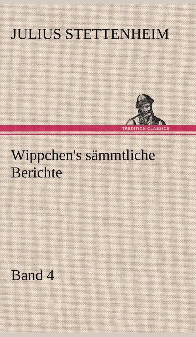 Julius Stettenheim - Wippchen's Sammtliche Berichte, Band 4, Inbunden