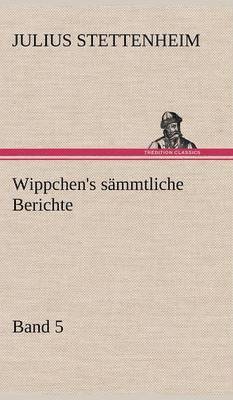 Julius Stettenheim - Wippchen's Sammtliche Berichte, Band 5, Inbunden