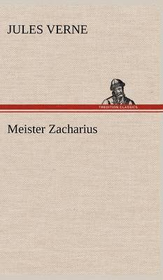 Jules Verne - Meister Zacharius, Inbunden