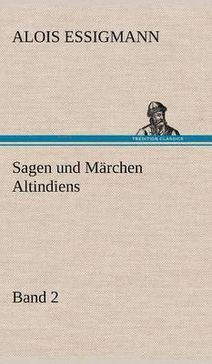 Alois Essigmann - Sagen Und Marchen Altindiens, Band 2, Inbunden. Tillgänglighet: Lägg i varukorg