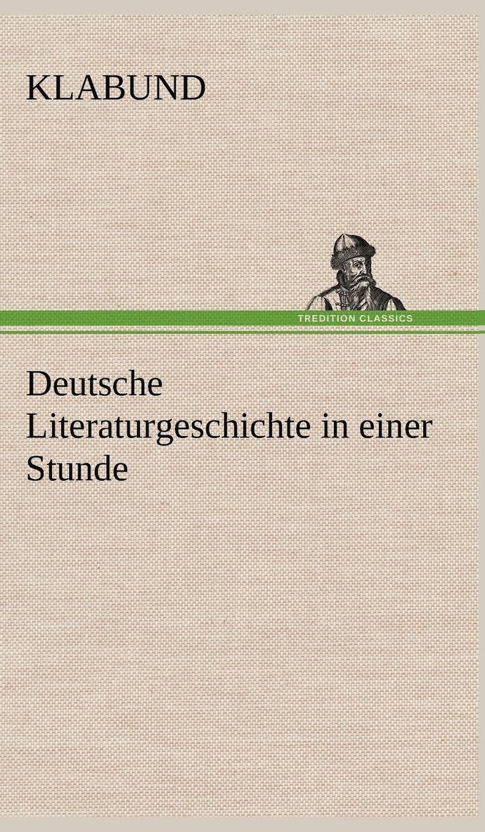 Klabund - Deutsche Literaturgeschichte in Einer Stunde, Inbunden