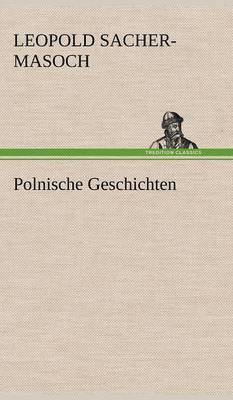 Leopold Sacher-Masoch - Polnische Geschichten, Inbunden
