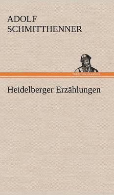 Adolf Schmitthenner - Heidelberger Erzahlungen, Inbunden