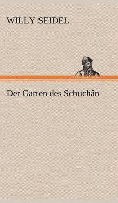 Willy Seidel - Garten Des Schuchan, Inbunden