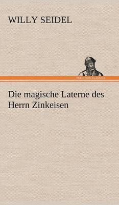 Willy Seidel - Magische Laterne Des Herrn Zinkeisen, Inbunden