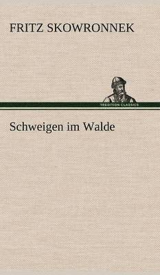 Fritz Skowronnek - Schweigen Im Walde, Inbunden