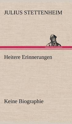 Julius Stettenheim - Heitere Erinnerungen, Inbunden