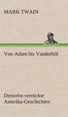 Mark Twain - Von Adam Bis Vanderbilt, Inbunden