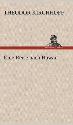 Theodor Kirchhoff - Eine Reise Nach Hawaii, Inbunden