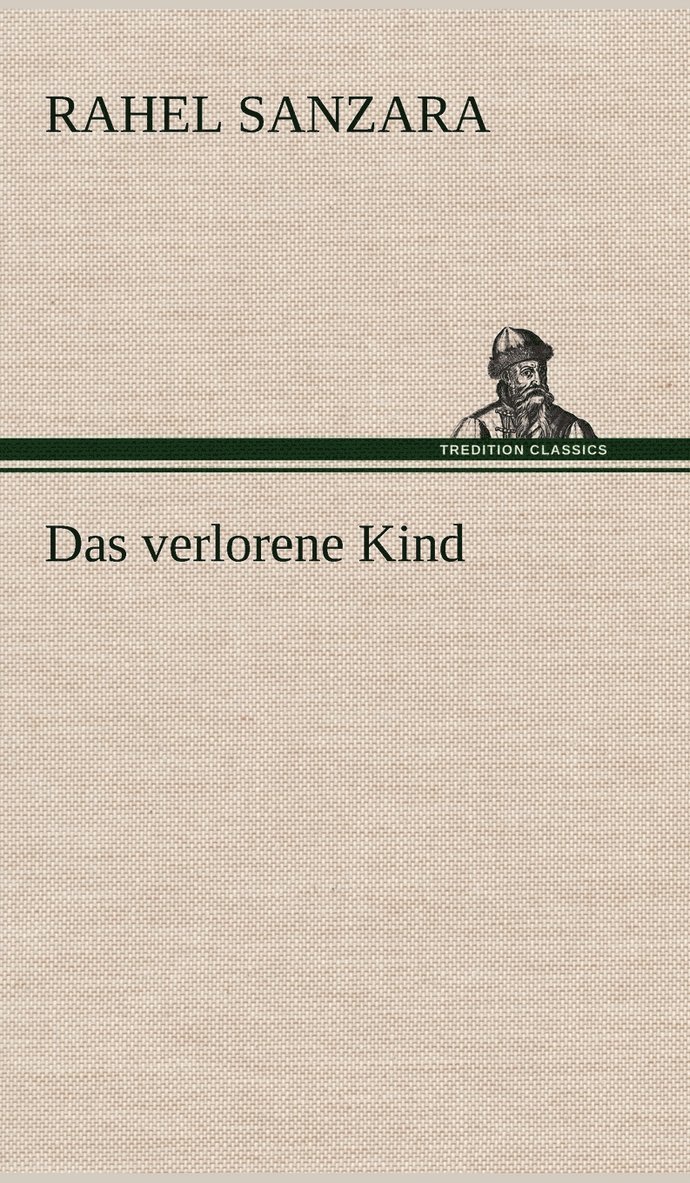 Rahel Sanzara - Verlorene Kind, Inbunden