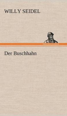 Willy Seidel - Buschhahn, Inbunden