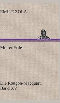 Emile Zola - Mutter Erde, Inbunden