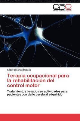 Sánchez Cabeza Ángel - Terapia ocupacional para la rehabilitación del control motor, Häftad