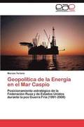Geopolitica de la Energia en el Mar Caspio
